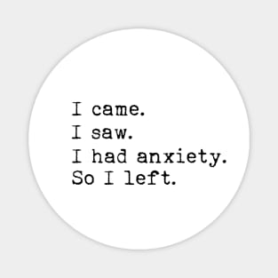 I came I saw I had anxiety so I left Magnet